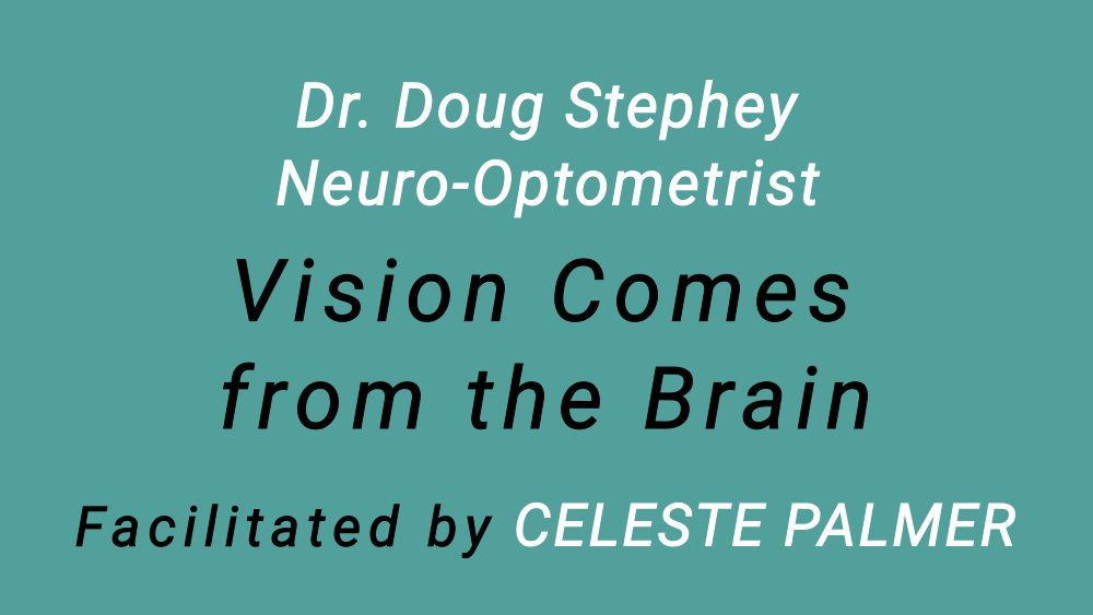 Dr. Doug Stephey : Vision Comes from the Brain